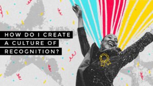 How do I create a culture of recognition?