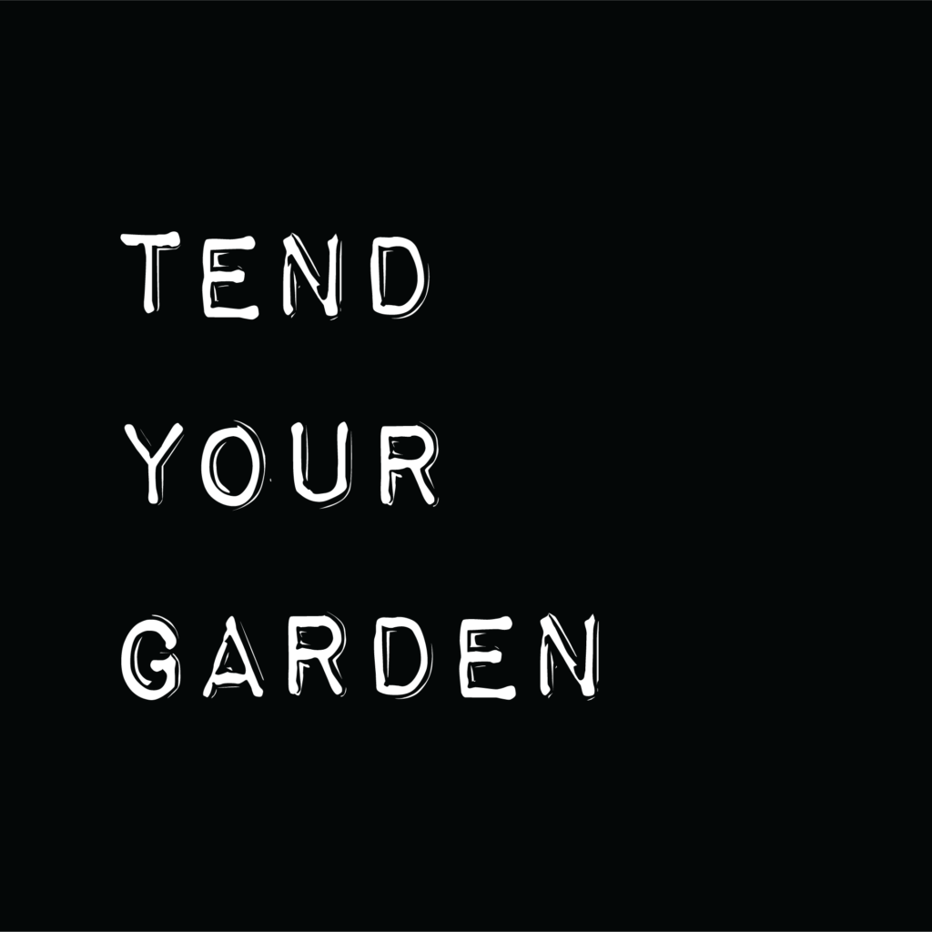Tend your garden. Cultivating leaders through leadership development.