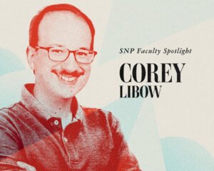 SNP Faculty Spotlight with Corey Libow